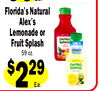 99
Ea.
Florida's Natural
Alex's
Lemonade or
Fruit Splash
59 oz.
$229
Ea.