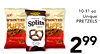 10-11 oz. Unique - SPROUTED PROUTED - PRETZELS Splits PUFFS PUFFS - - - - - - 299