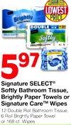 Signature CareTM Wipes 12 Double Roll Bathroom Tissue, 6 Roll Brightly Paper Towel or 168 ct. Wipes