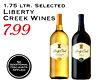 1.75 LTR. SELECTED LIBERTY CREEK WINES 7.99 - - - No ADDITIONAL DISCOUNTS APPLIED