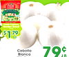 E DEALS
Fresh Express
Garden Salad
12 oz.
$$117979
EaEa
¢¢
B
Cebolla
Cebolla
Blanca
Blanca
White Onions
White Onions
7979¢¢
LB