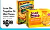 - - a JoséOlé - Jose Ole TAQUITOS Taquitos Or - QUESO Mini Tacos José Assorted Varieties Olê 16.2-225 oz. $699 -