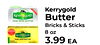 Kerrygold Butter PURE IRISH BUTTER Bricks & Sticks 8 oz PURE FRISH BUTTER 3.99 ??