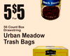 5
For
5$
56 Count BoxDrawstring
Urban MeadowTrash Bags
14$99