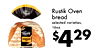 Rustik Oven bread selected varieties, 16oz. Ruslik $429
