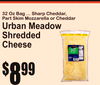 priva
32 Oz Bag ... Sharp Cheddar,Part Skim Mozzarella or Cheddar
Urban MeadowShredded Cheese
8$99