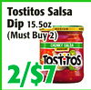 TostitosSalsa
TostitosSalsa
DipDip15.5oz
15.5oz
(MustBuy2)
(MustBuy2)
22//$7$7