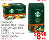 Ingles ADVANTAGE - - - - - - - KEURIG - - - - - I - - BREAKFAST - BLEND il - - - f MEDIUM BOAST 10 STARBUCKS HOUSE BLEND GROUND, WHOLE BEAN, MEDIUM ROAST - - K-CUP, OR COLD BREW - - COFFEE 10-32 Oz. Or 10 Count - Selected Varieties SAVE UP TO 3.00 $898 ea