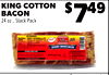 KING COTTON
BACON
24 oz., Stack Pack
$749
$179