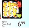 Spicy Tuna Roll 9 pc. 699