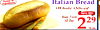 1
229
Italian Bread
•Whole •Sliced
Made Fresh
All Day
Save 20¢
16 oz.
Purest of
Ingredients