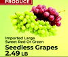 PRODUCE Imported Large Sweet Red Or Green Seedless Grapes 2.49 LB