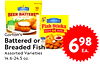 Gorton's
Battered or
Breaded Fish
Assorted Varieties
14.6-24.5 oz.
698
EA.