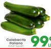 Roma Tomato
11
9999¢¢
LB
Calabacita
Calabacita
Italiana
Italiana
Italian Squash