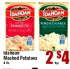 HOMEMADE TASTE IN + MINUTES HOMEMADE TASTE IN 4 MINUTES IDAHOAN IDAHOAN ROASTED GARLIC MASHED POTATOES Idahoan Mashed Potatoes 4 Oz.