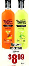Uptown Uptown COCKTAILS COCKTAILS MARCARITA MARGARITA - .. - - 750 750 - - - Uptown Cocktails 750 ml $899 ea.