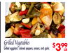 Grilled Vegetables
Grilled eggplant, colored peppers, onions, and garlic.
$399
LB