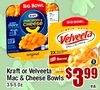 BIG BOWL Kraft macaroni & even more CHeese BIG BOWL Kraft mac & Velveeta SHELLS & CHEESE 2X the CREAMY original Bacon - 5 Kraft or Velveeta Mac & Cheese Bowls 3.5-5 Oz. $399 ea.