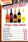 Beer, Liquor Wine of the Month - - - Campo Viejo Wines 750 ml. Bottle Reserva Rioja $11.99 White Blend $10.99 Brut Rose Cava $8.99 Brut Reserva Cava $8.99 Tempranillo Rioja $8.99 Garnacha $8.99 The Red Blend $8.99