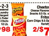 1-2-3
wdered
Laundry
etergent
xi Poder
xi Efecto
10 Lb.
798
5
Cheetos
Cheese Flavored
Snacks 8.5 Oz. o
Fritos
Corn Chips 9.5 Oz
Variety
2/$7