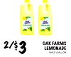2/$3
OAK FARMS
LEMONADE
HALF GALLON