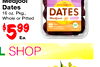 Medjool THE DATE Dates 16 oz. Pkg., DATES Whole or Pitted Medjool Whole $599 Ea. L SHOP