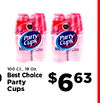 - Party Party Cups Cups 100 100 100 Ct., 18 Oz. Best Choice Party Cups $663