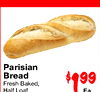 Parisian Bread 99 Fresh Baked, Half Loaf