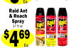 Ea.
Raid Ant
& Roach
Spray
17.5 oz.
3
$469
Ea.