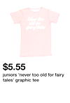 juniors 'never too old for fairy tales' graphic tee