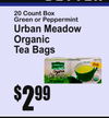 BETTER F
20 Count BoxGreen or Peppermint
Urban MeadowOrganicTea Bags
$
992