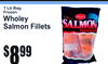 8$99
1 Lb BaFrozeng
WholeSalmony Fillets