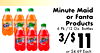 Minute Maid
or Fanta
Products
6 Pk./12 Oz. Bottles
3/$11
or $4.69 Each