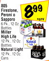 805 Firestone, Peroni o Sapporo 6 Pk., 12 Oz. Bottles Miller High Life 12 Pk., 12 Oz. Bottles Natural Light 12 Pk., 12 Oz. Cans