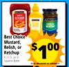 Best Choice TOMATO KETCHUP Best Choice Best Choice YELLOW SWEET MUSTARD RELISH Best Choice Mustard, Relish, or 00 Ketchup 8-24 Oz. Jar or Squeeze Bottle S 1 PLUS 10% ADDED AT CHECKOUT