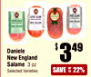 $ 349
SAVEUP
TO
22%
Daniele
New England
Salame 3 oz
Selected Varieties
