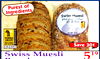 Purest of
Ingredients
Swiss Muesli
Bread
Save 30¢
519
16 oz.
