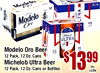 Modelo 12 12 12 Modelo Modelo delo Oro TRA 95 3.0 - - - - ULTRA Modelo Oro Beer 95 2.6 12 Pack, 12 Oz. Cans Michelob Ultra Beer 12 Pack, 12 Oz. Cans or Bottles +CRV ea.