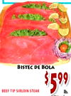 BISTEC DE BOLA BEEF TIP SIRLOIN STEAK $599 lb.