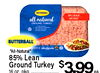 all natural 18% PAT GROUND TURKEY BUTTERBALL "All-Natural" 85% Lean Ground oz. pkg. Turkey $3.99 ea. 16