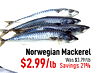 Norwegian Mackerel $2.99/lb Savings Was $3.79/lb 21%