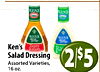 KEN'S KEN'S KEN'S KEN'S Neak Ken's Zesty Italian Ra Salad Dressing Assorted Varieties, 2 $5 16 oz.