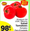 Product Of
USA, Mexico
Salad
Tomatoes
Tomates
Para Ensalada
9898¢¢LB