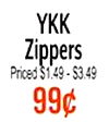 YKK Zippers Priced $1.49 - $3.49 99c