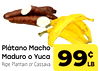 Plátano Macho Maduro o Yuca