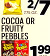 2/2/777.75OZ.
cocoaor
fruity
pebbles
119999
11-12