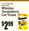 2.1-3.2 Oz PkAssortedg
WhiskasTemptationsCat Treats
2$99
P