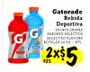 Gatorade Bebida Deportiva SPORTS DRINKS G SABORES SELECTOS G SELECTED FLAVORS BOTELLA 28 OZ./BTL. - - - 2x$ PZS. 5