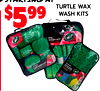 STARTING AT
$599
TURTLE WAX
WASH KITS
lors may vary by store. Prices