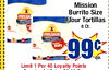 Mission Burrito Size MISSIO Flour Tortillas 8 Ct. MISSION super soft ea. 99c Limit 1 Per 40 Loyalty Points